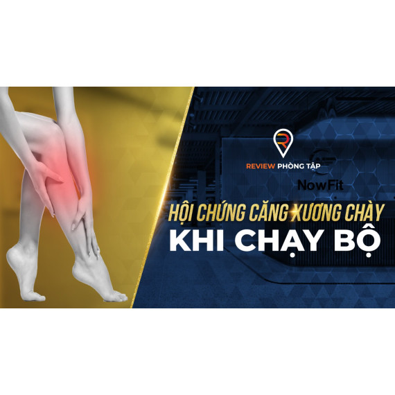 Hội Chứng Căng Xương Chày Khi Chạy Bộ