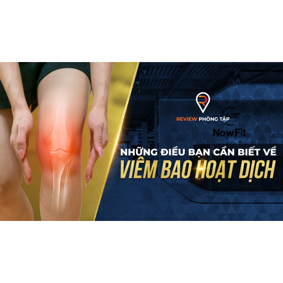 Những Điều Bạn Cần Biết Về Viêm Bao Hoạt Dịch