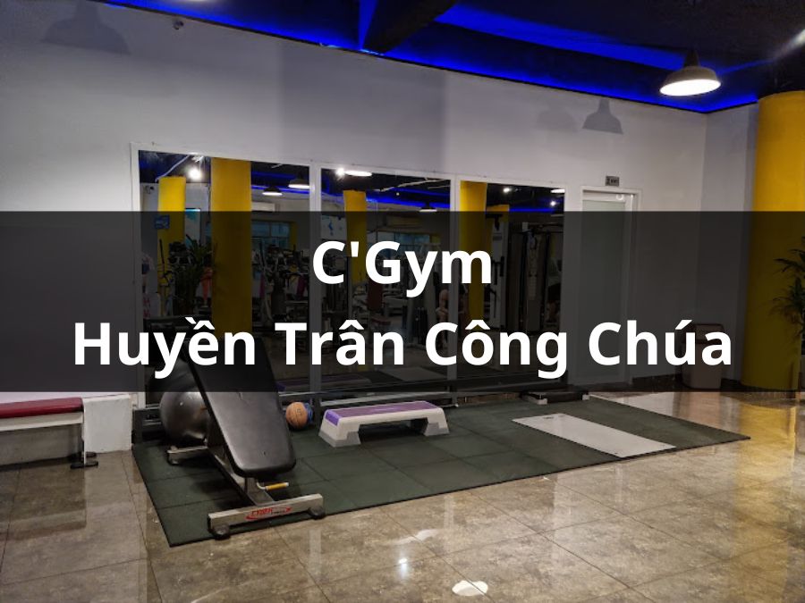 C'Gym Huyền Trân Công Chúa | Gym Quận 1, HCM