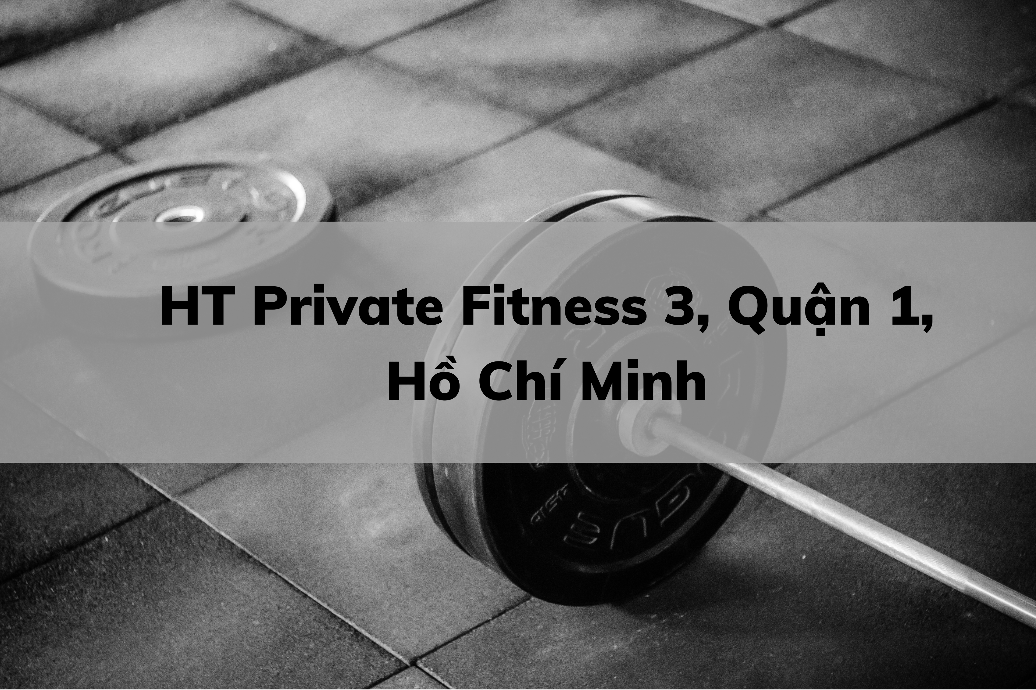 HT Private Fitness 3, Quận 1, Hồ Chí Minh