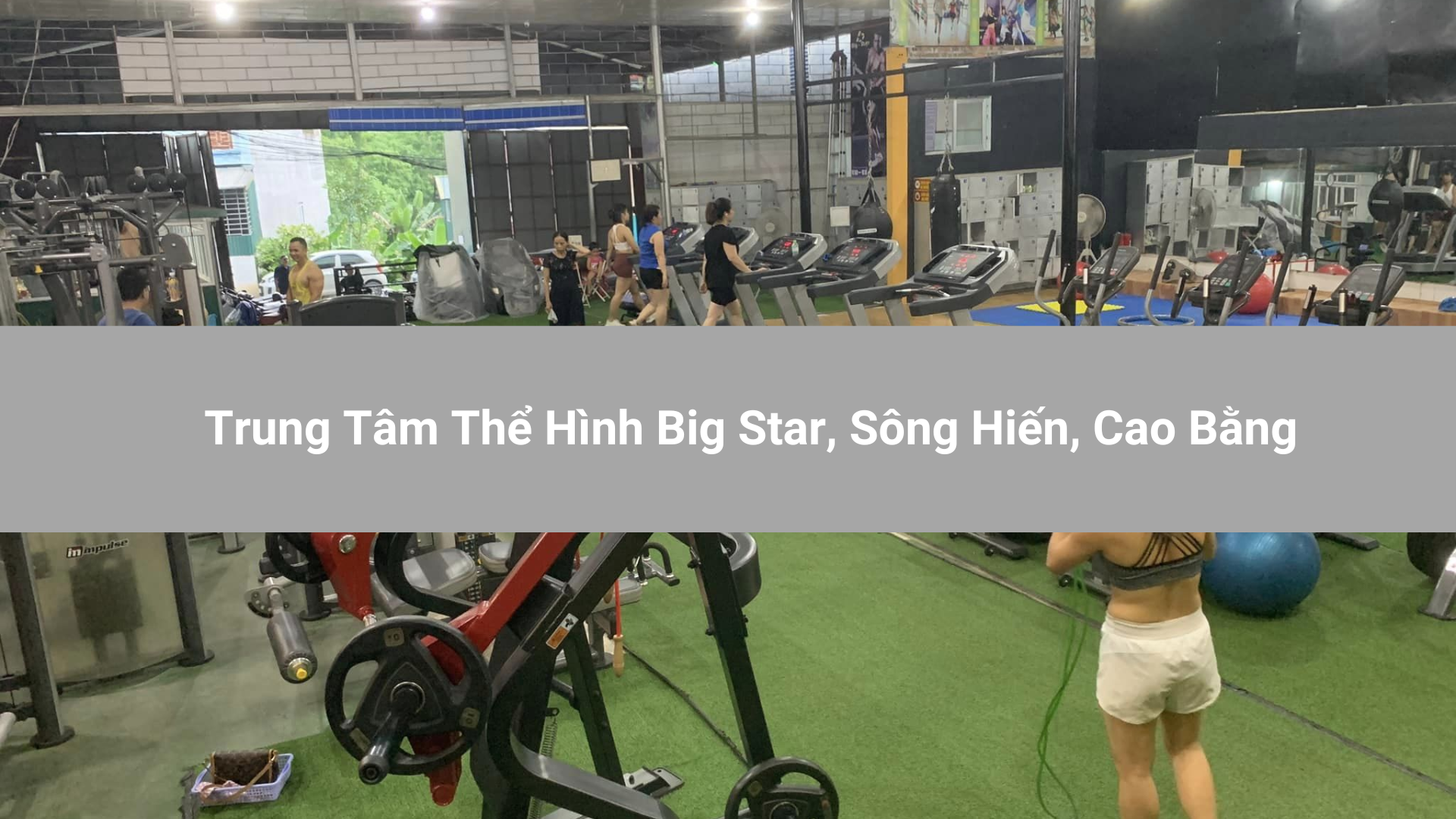 Trung Tâm Thể Hình Big Star, Sông Hiến, Cao Bằng