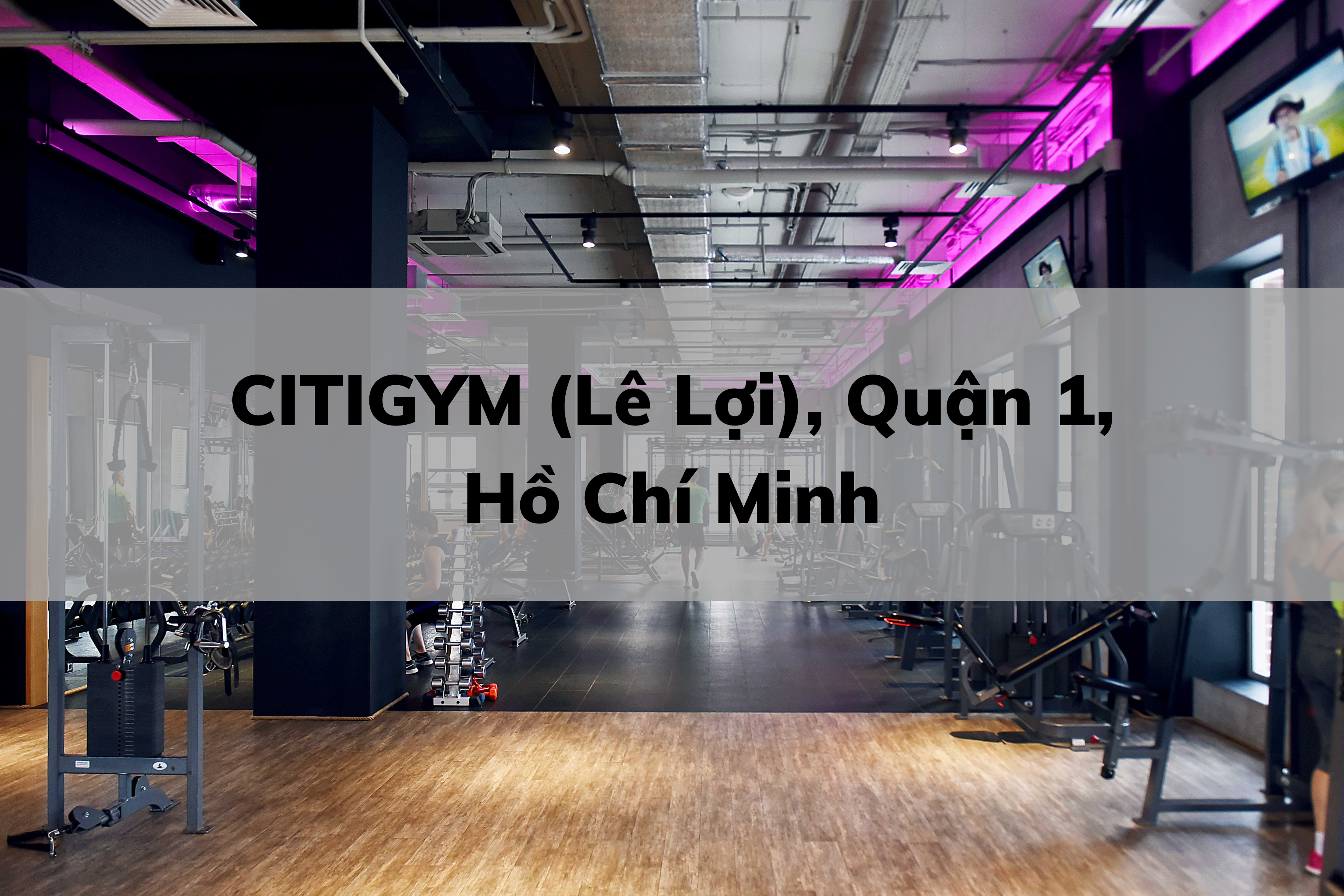 CITIGYM (Lê Lợi), Quận 1, Hồ Chí Minh