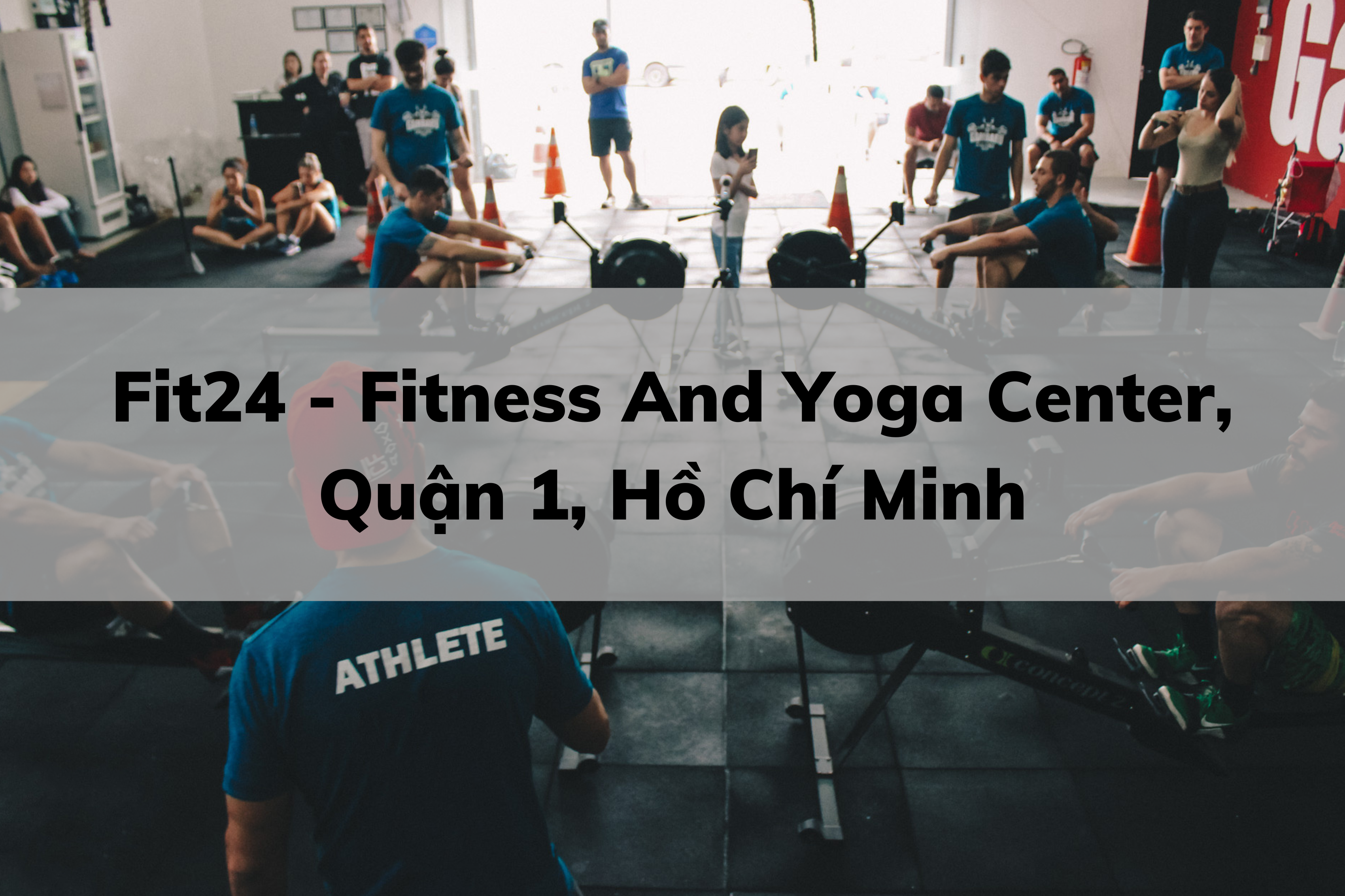 Fit24 - Fitness And Yoga Center, Quận 1, Hồ Chí Minh