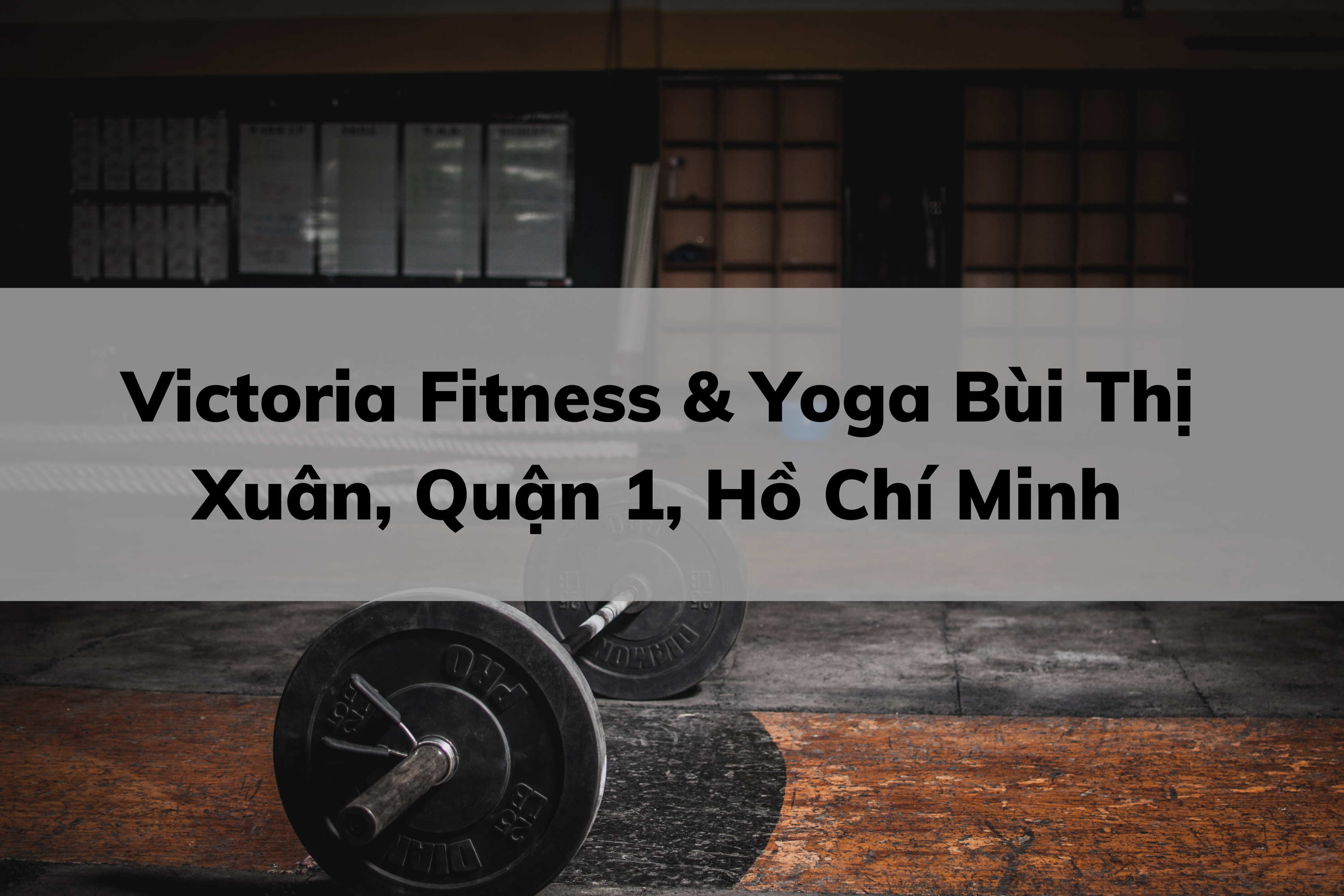 Victoria Fitness & Yoga Bùi Thị Xuân, Quận 1, Hồ Chí Minh