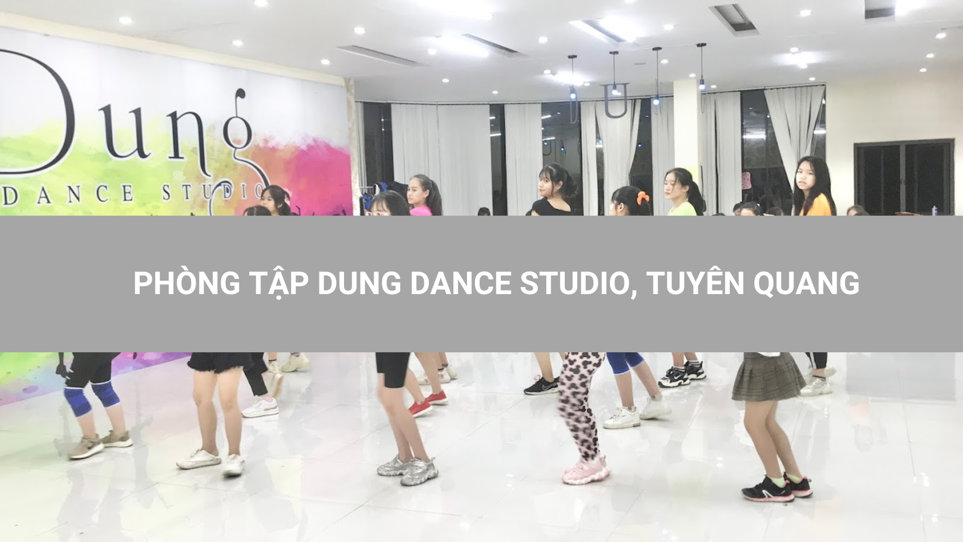 PHÒNG TẬP DUNG DANCE STUDIO, TUYÊN QUANG