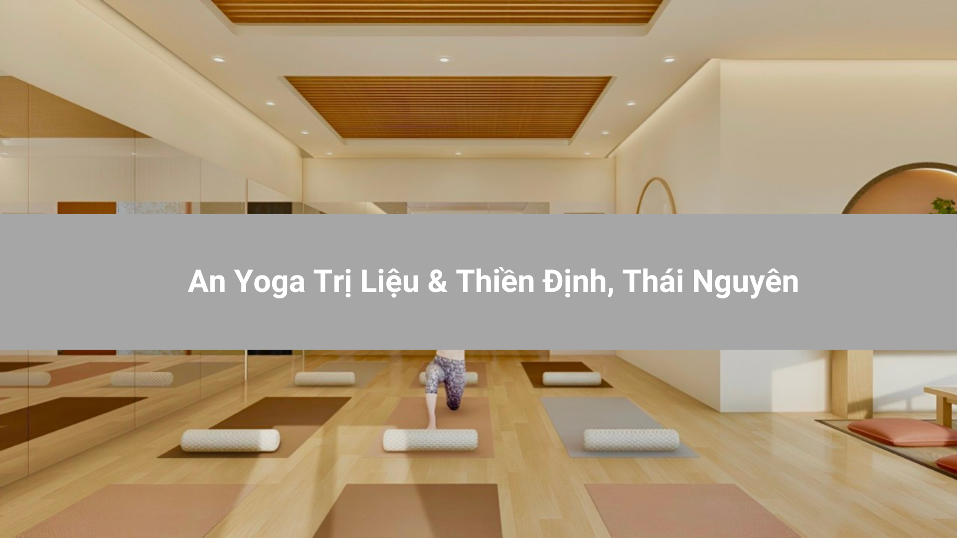 An Yoga Trị Liệu & Thiền Định, Thái Nguyên