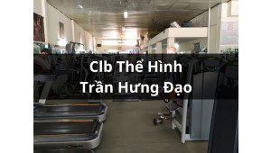 Clb Thể Hình Trần Hưng Đạo, Quận 1, HCM