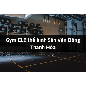 Gym CLB thể hình Sân Vận Động, Hoằng Hóa, Thanh Hóa