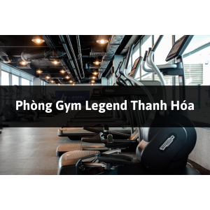 Phòng Gym Legend, Hoằng Hóa, Thanh Hóa