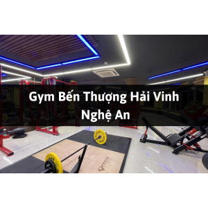 Gym Bến Thượng Hải Vinh, TP Vinh, Nghệ An