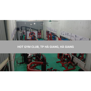 HOT GYM CLUB, TP HÀ GIANG, HÀ GIANG