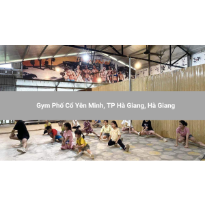 Gym Phố Cổ Yên Minh, TP Hà Giang, Hà Giang