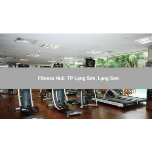 Fitness Hub, TP Lạng Sơn, Lạng Sơn