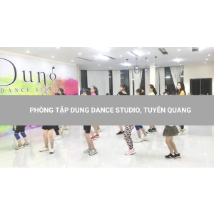 PHÒNG TẬP DUNG DANCE STUDIO, TUYÊN QUANG