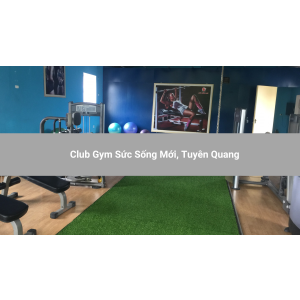 Club Gym Sức Sống Mới, Tuyên Quang