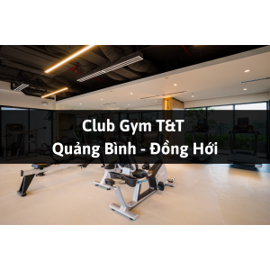 Club Gym T&T, Đồng Hới, Quảng Bình