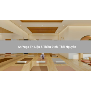 An Yoga Trị Liệu & Thiền Định, Thái Nguyên