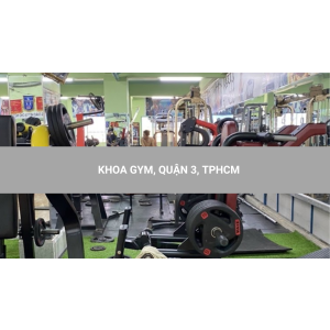 KHOA GYM, QUẬN 3, TPHCM