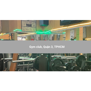 Gym club, Quận 3, TPHCM