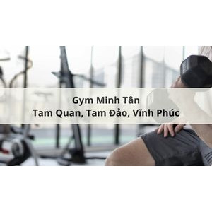 Gym Minh Tân, Tam Đảo, Vĩnh Phúc